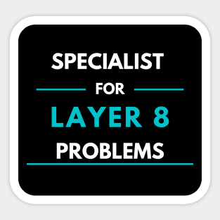 Specialist For Layer 8 Problems (blue) Sticker